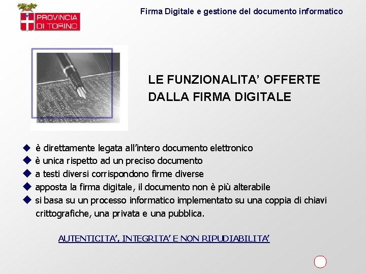 Firma Digitale e gestione del documento informatico LE FUNZIONALITA’ OFFERTE DALLA FIRMA DIGITALE u