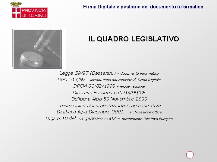 Firma Digitale e gestione del documento informatico IL QUADRO LEGISLATIVO Legge 59/97 (Bassanini) –