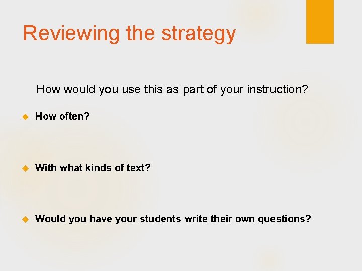 Reviewing the strategy How would you use this as part of your instruction? How