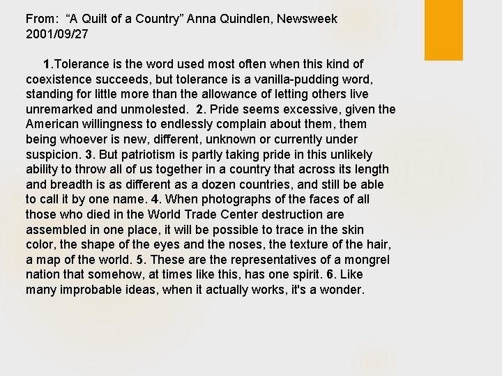 From: “A Quilt of a Country” Anna Quindlen, Newsweek 2001/09/27 1. Tolerance is the
