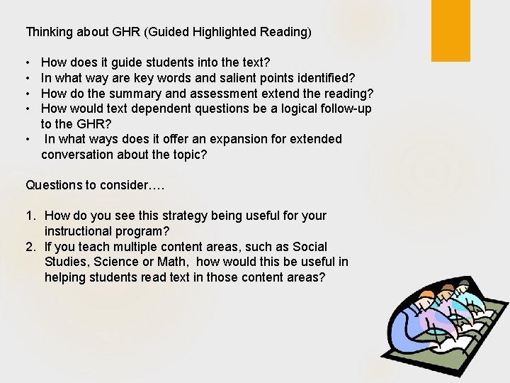 Thinking about GHR (Guided Highlighted Reading) • • How does it guide students into