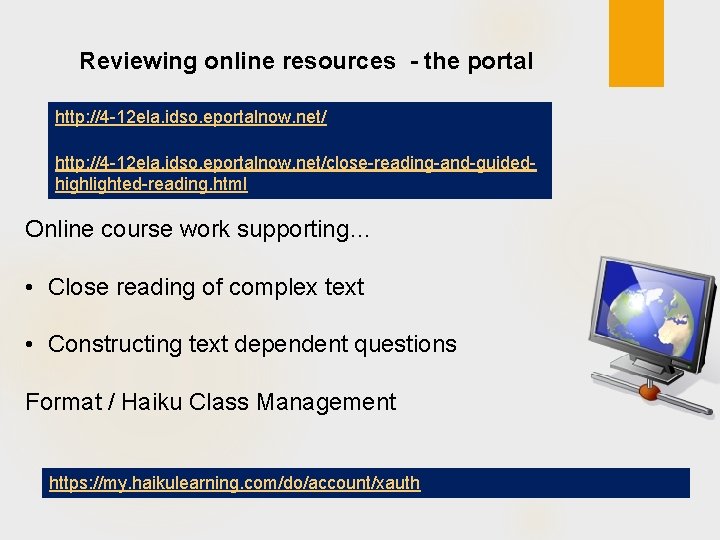Reviewing online resources - the portal http: //4 -12 ela. idso. eportalnow. net/close-reading-and-guidedhighlighted-reading. html