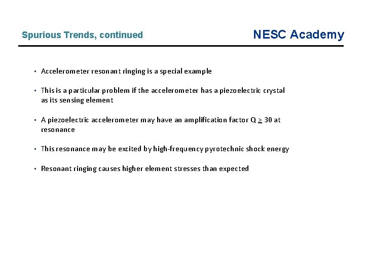 Spurious Trends, continued NESC Academy • Accelerometer resonant ringing is a special example • Spurious Trends, continued NESC Academy • Accelerometer resonant ringing is a special example •