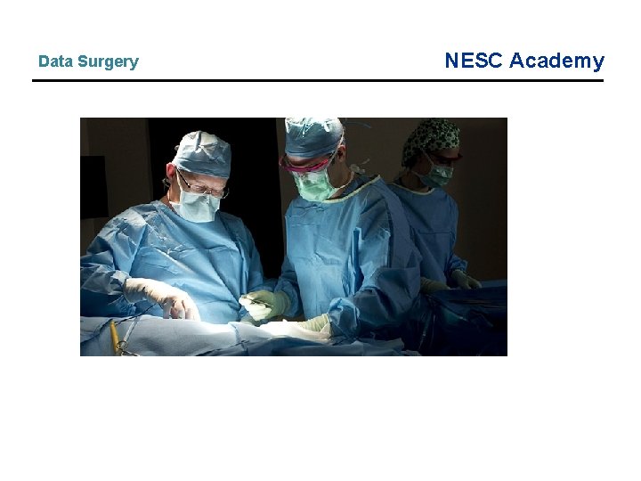 Data Surgery NESC Academy Data Surgery NESC Academy