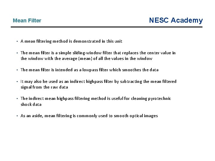 Mean Filter NESC Academy • A mean filtering method is demonstrated in this unit Mean Filter NESC Academy • A mean filtering method is demonstrated in this unit