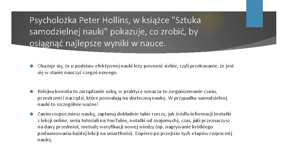 Psycholożka Peter Hollins, w książce "Sztuka samodzielnej nauki" pokazuje, co zrobić, by osiągnąć najlepsze