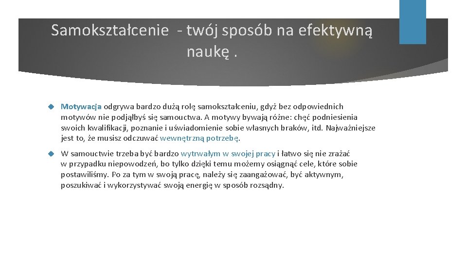 Samokształcenie - twój sposób na efektywną naukę. Motywacja odgrywa bardzo dużą rolę samokształceniu, gdyż