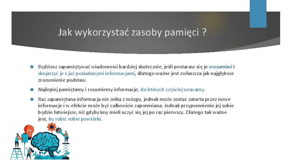 Jak wykorzystać zasoby pamięci ? Będziesz zapamiętywać wiadomości bardziej skutecznie, jeśli postarasz się je