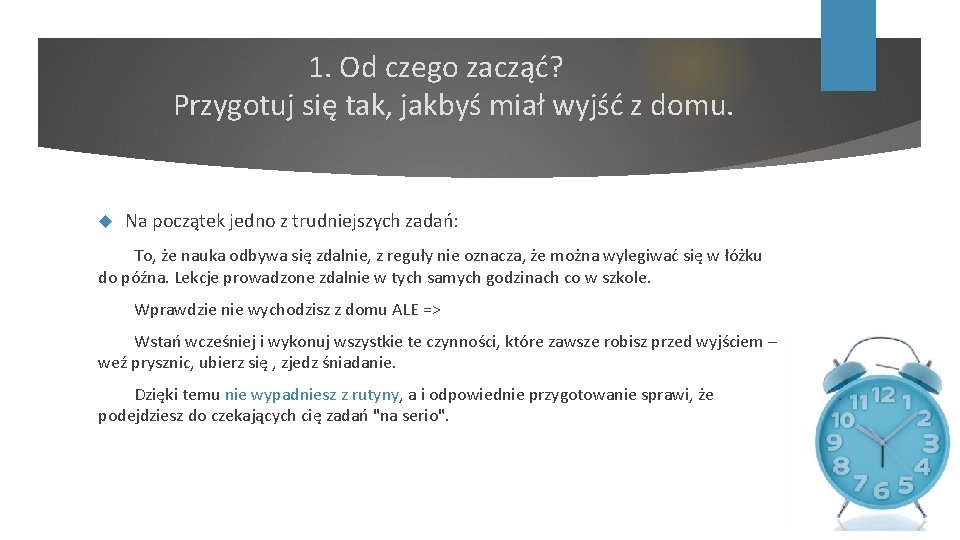 1. Od czego zacząć? Przygotuj się tak, jakbyś miał wyjść z domu. Na początek