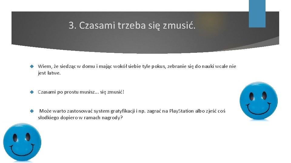 3. Czasami trzeba się zmusić. Wiem, że siedząc w domu i mając wokół siebie