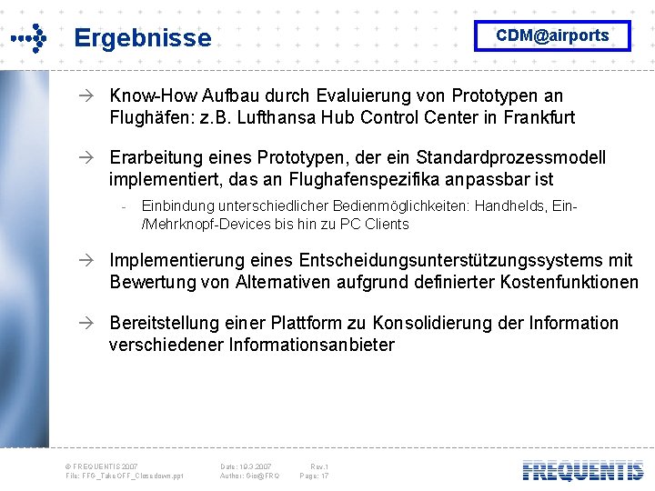 Ergebnisse CDM@airports à Know-How Aufbau durch Evaluierung von Prototypen an Flughäfen: z. B. Lufthansa