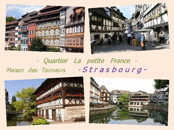 . --- Quartier La petite France Maison des Tanneurs -Strasbourg- 