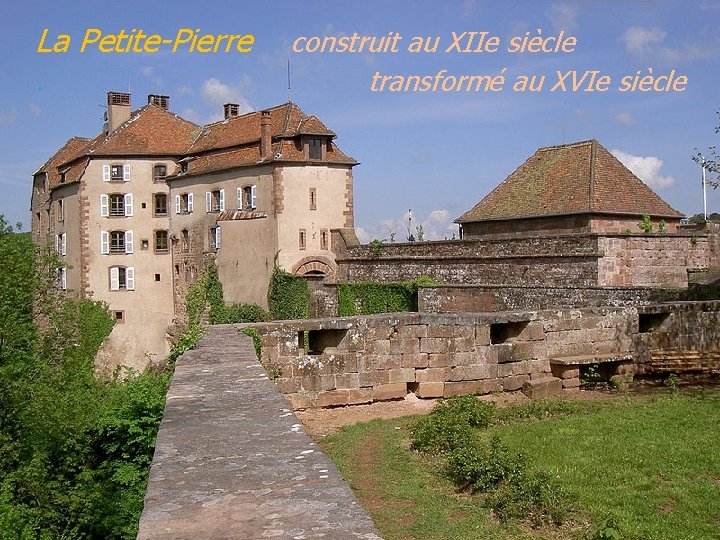 La Petite-Pierre. construit au XIIe siècle transformé au XVIe siècle 