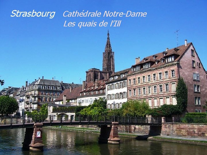 Strasbourg Cathédrale Notre-Dame. Les quais de l’Ill 