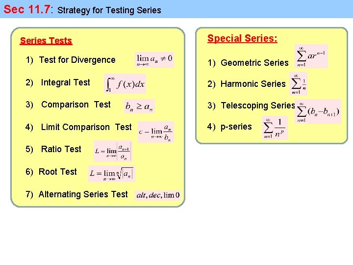 Sec 11. 7: Strategy for Testing Series Tests Special Series: 1) Test for Divergence