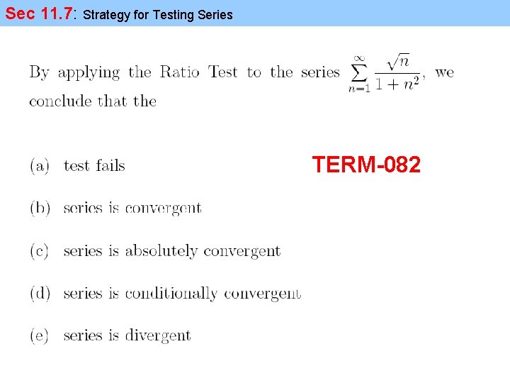 Sec 11. 7: Strategy for Testing Series TERM-082 