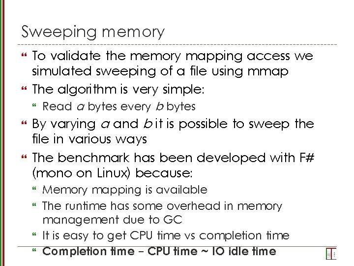 Sweeping memory To validate the memory mapping access we simulated sweeping of a file