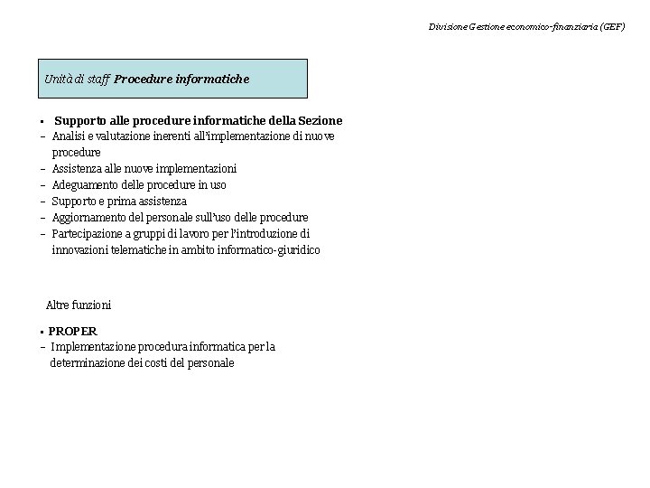 Divisione Gestione economico-finanziaria (GEF) Unità di staff Procedure informatiche • Supporto alle procedure informatiche