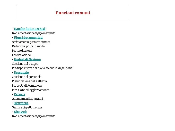 Funzioni comuni • Banche dati e archivi Implementazione/aggiornamento • Flussi documentali Smistamento posta in