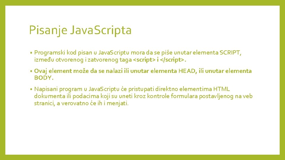 Pisanje Java. Scripta • Programski kod pisan u Java. Scriptu mora da se piše