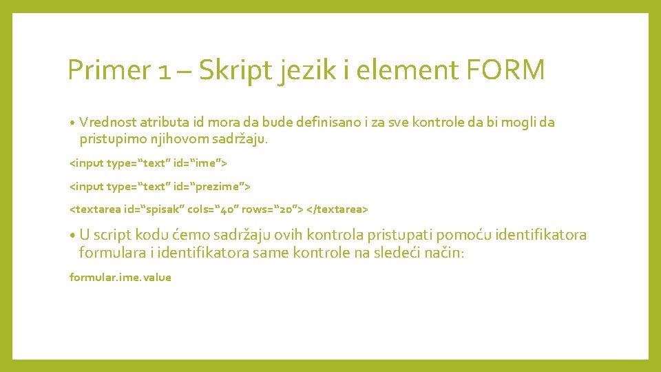 Primer 1 – Skript jezik i element FORM • Vrednost atributa id mora da