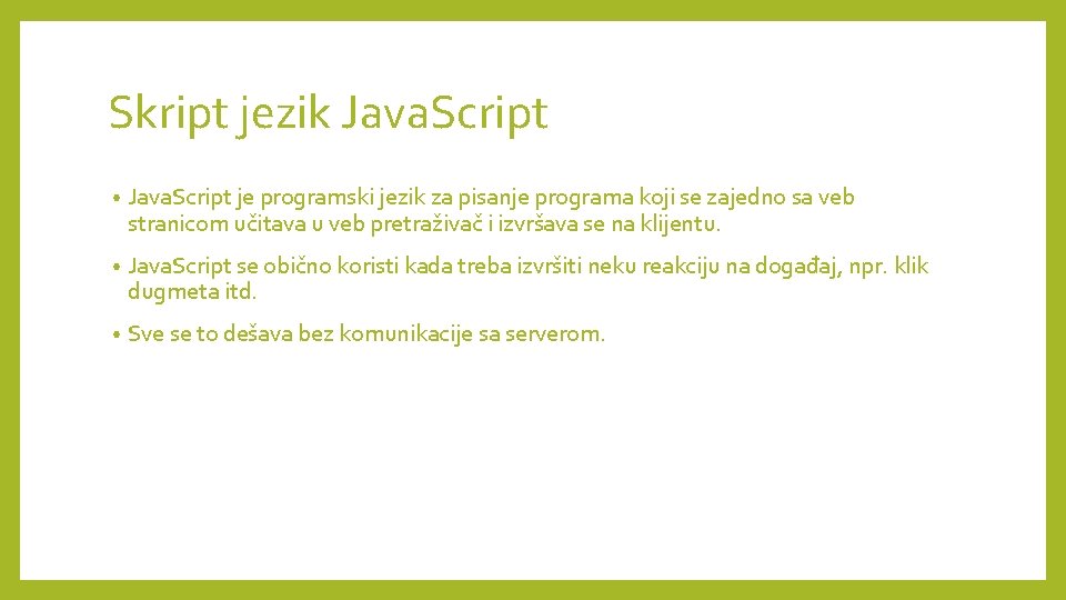 Skript jezik Java. Script • Java. Script je programski jezik za pisanje programa koji