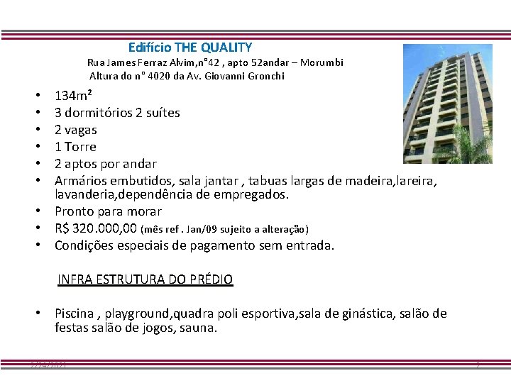 Edifício THE QUALITY Rua James Ferraz Alvim, n° 42 , apto 52 andar –