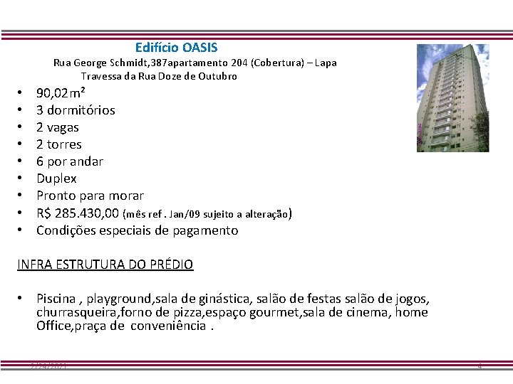 Edifício OASIS Rua George Schmidt, 387 apartamento 204 (Cobertura) – Lapa Travessa da Rua