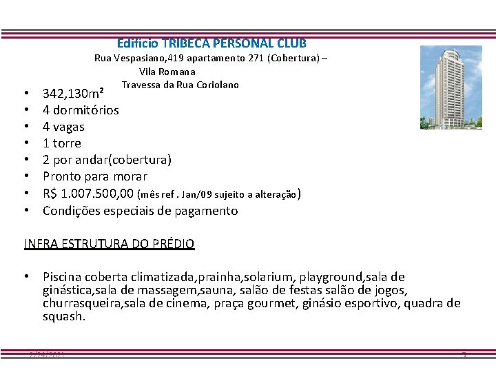 Edifício TRIBECA PERSONAL CLUB • • Rua Vespasiano, 419 apartamento 271 (Cobertura) – Vila