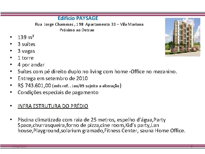 Edifício PAYSAGE Rua Jorge Chammas , 198 Apartamento 33 – Vila Mariana Próximo ao