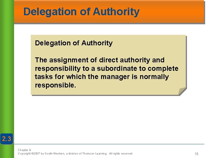 Delegation of Authority The assignment of direct authority and responsibility to a subordinate to