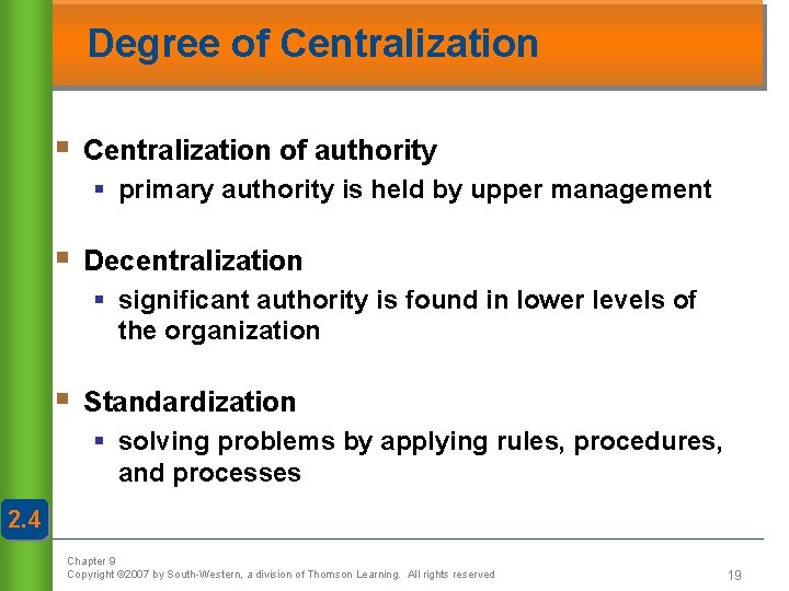 Degree of Centralization § Centralization of authority § primary authority is held by upper