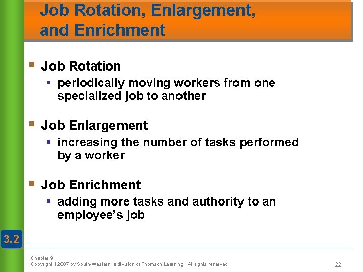 Job Rotation, Enlargement, and Enrichment § Job Rotation § periodically moving workers from one