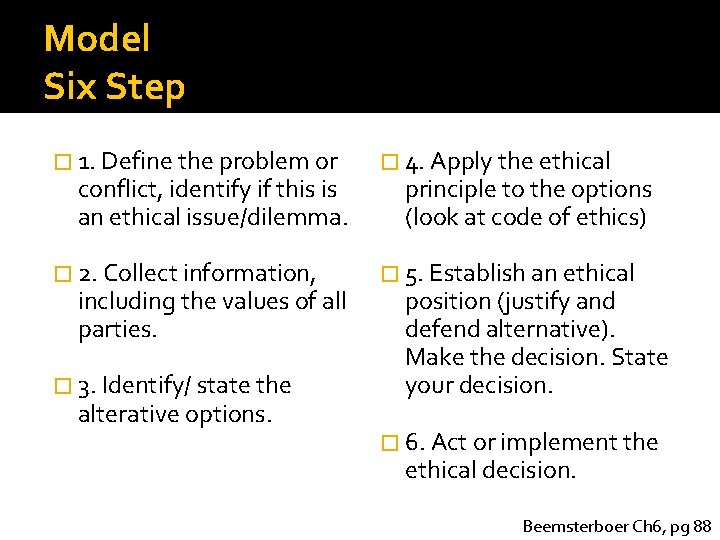 Model Six Step � 1. Define the problem or � 4. Apply the ethical