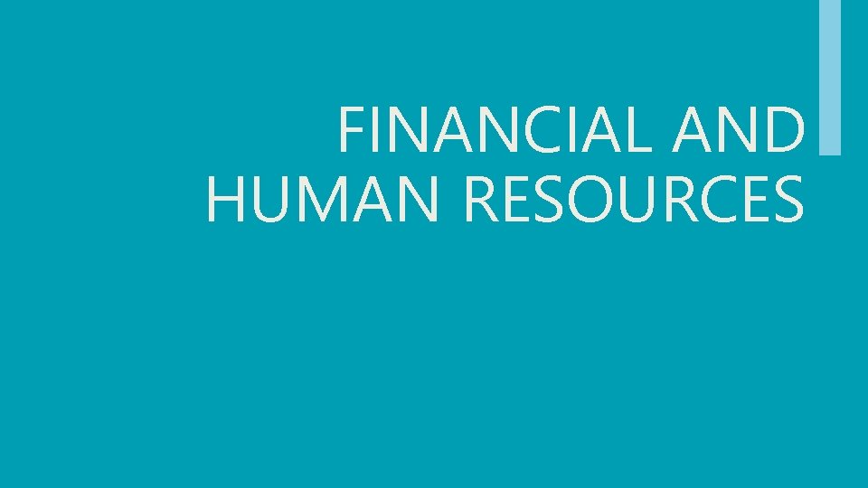 FINANCIAL AND HUMAN RESOURCES 