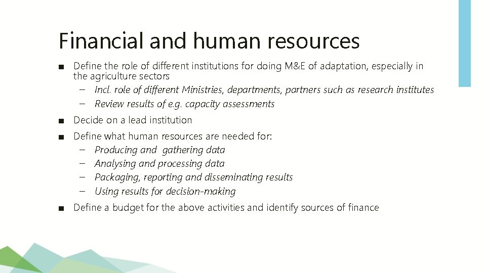 Financial and human resources ■ Define the role of different institutions for doing M&E