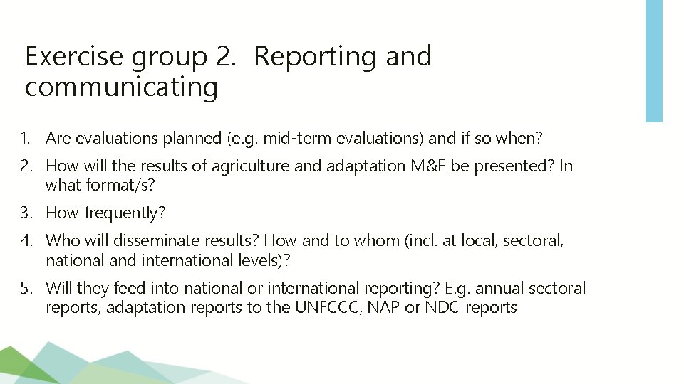 Exercise group 2. Reporting and communicating 1. Are evaluations planned (e. g. mid-term evaluations)