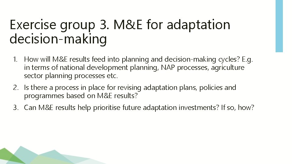 Exercise group 3. M&E for adaptation decision-making 1. How will M&E results feed into