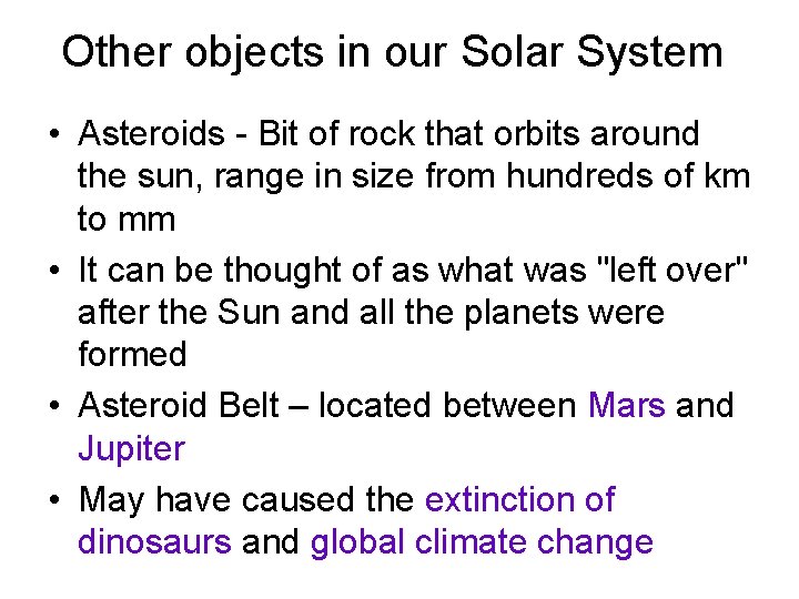 Other objects in our Solar System • Asteroids - Bit of rock that orbits