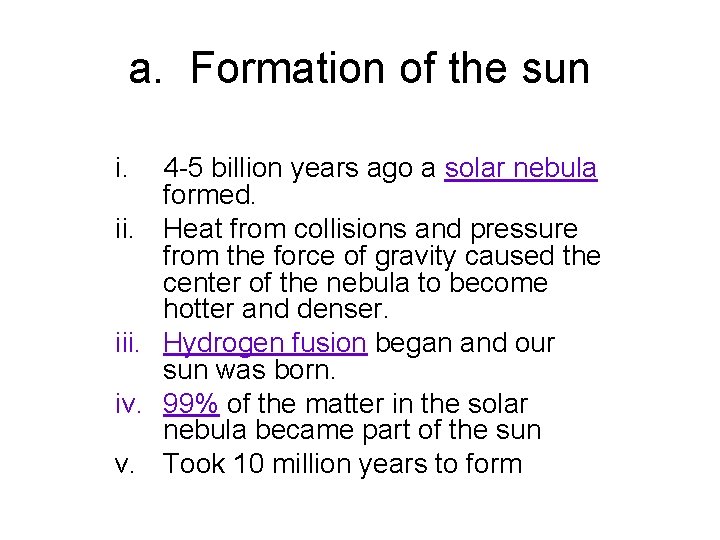 a. Formation of the sun i. ii. iii. iv. v. 4 -5 billion years