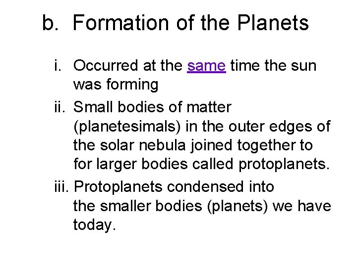 b. Formation of the Planets i. Occurred at the same time the sun was