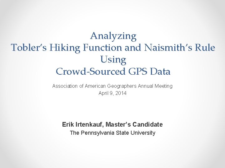 Analyzing Tobler’s Hiking Function and Naismith’s Rule Using Crowd-Sourced GPS Data Association of American