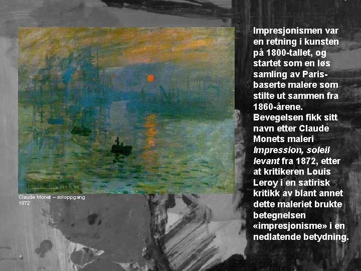 Claude Monet – soloppgang 1872 Impresjonismen var en retning i kunsten på 1800 -tallet,