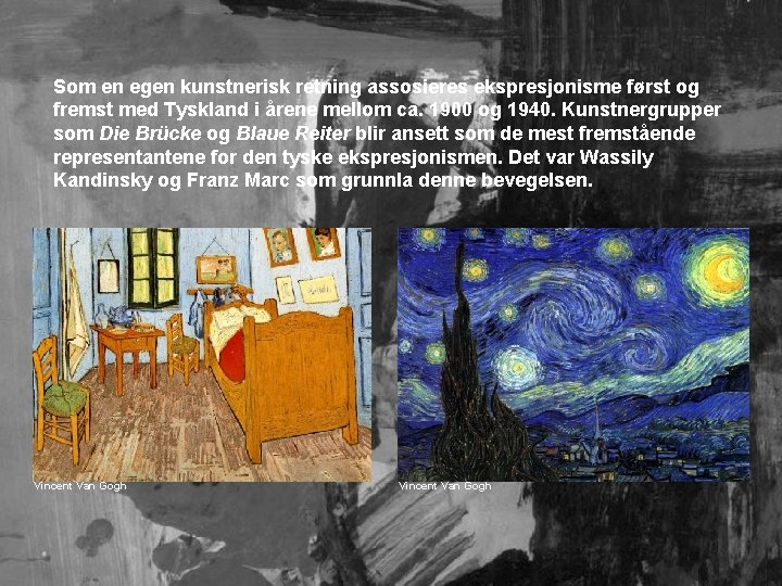 Som en egen kunstnerisk retning assosieres ekspresjonisme først og fremst med Tyskland i årene