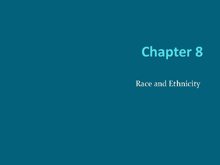 Chapter 8 Race and Ethnicity Chapter Outline Defining