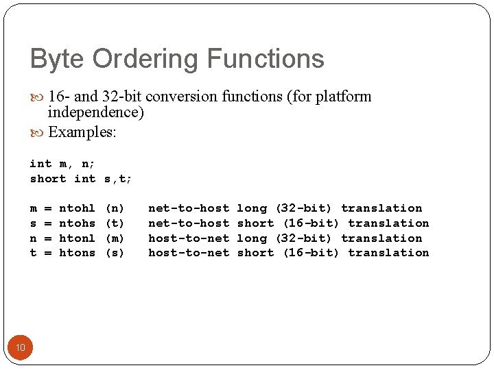 Byte Ordering Functions 16 - and 32 -bit conversion functions (for platform independence) Examples: