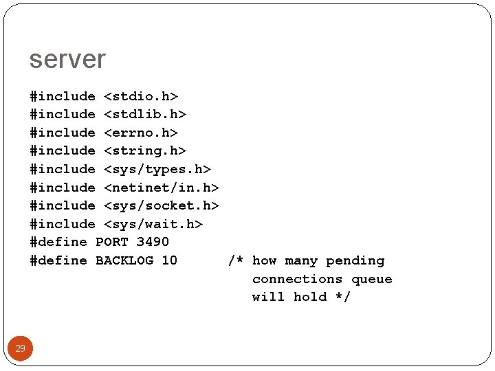 server #include <stdio. h> #include <stdlib. h> #include <errno. h> #include <string. h> #include