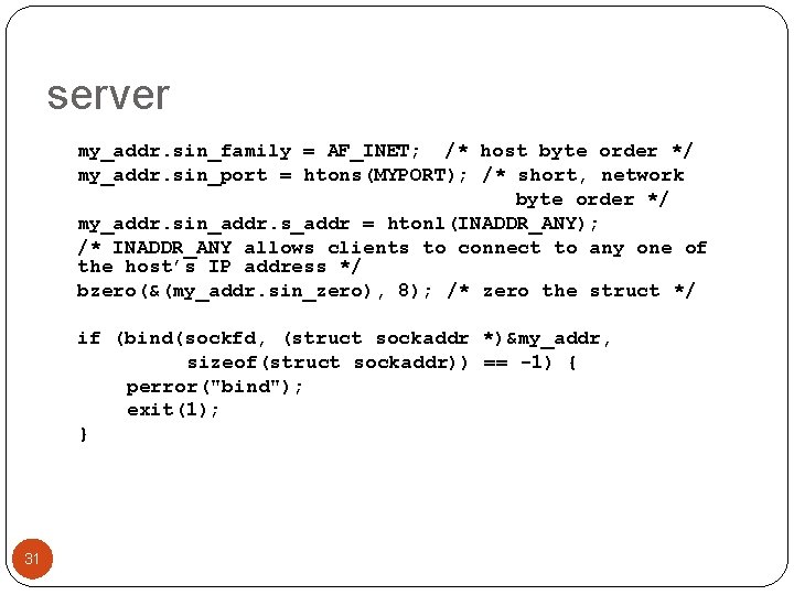 server my_addr. sin_family = AF_INET; /* host byte order */ my_addr. sin_port = htons(MYPORT);