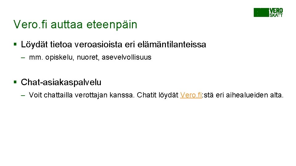 Vero. fi auttaa eteenpäin § Löydät tietoa veroasioista eri elämäntilanteissa – mm. opiskelu, nuoret, Vero. fi auttaa eteenpäin § Löydät tietoa veroasioista eri elämäntilanteissa – mm. opiskelu, nuoret,