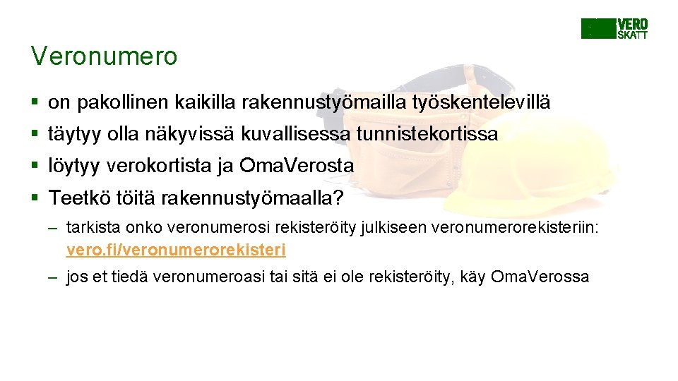 Veronumero § on pakollinen kaikilla rakennustyömailla työskentelevillä § täytyy olla näkyvissä kuvallisessa tunnistekortissa § Veronumero § on pakollinen kaikilla rakennustyömailla työskentelevillä § täytyy olla näkyvissä kuvallisessa tunnistekortissa §